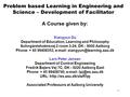 1 Problem based Learning in Engineering and Science – Development of Facilitator A Course given by: Xiangyun Du Department of Education, Learning and.