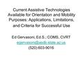 Current Assistive Technologies Available for Orientation and Mobility Purposes: Applications, Limitations, and Criteria for Successful Use Ed Gervasoni,