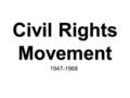 Civil Rights Movement 1947-1968. 1947 – Jackie Robinson breaks the color barrier in Major League Baseball when he signs with the Brooklyn Dodgers.