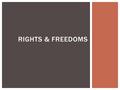 RIGHTS & FREEDOMS.  What do you know about the US and World Civil Rights in the 1960’s?  Do you know anyone involved?  On the board – write what you.