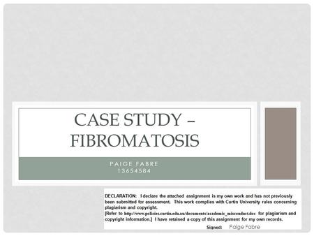 PAIGE FABRE 13654584 CASE STUDY – FIBROMATOSIS Paige Fabre.