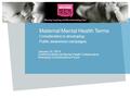 Maternal Mental Health Terms Consideration in developing: Public awareness campaigns January 24, 2013 California Maternal Mental Health Collaborative Emerging.