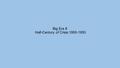 Big Era 8 Half-Century of Crisis:1900-1950. Schools of thought: Causes of World War I Back Ground: WWI first major event in modern history. Huge turning.