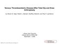 Venous Thromboembolic Disease After Total Hip and Knee Arthroplasty by Steven B. Haas, Robert L. Barrack, Geoffrey Westrich, and Paul F. Lachiewicz J Bone.