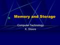 Memory and Storage Computer Technology K. Steere.