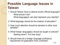 Possible Language Issues in Taiwan 1. Should Taiwan have a national and/or official language? What should it be? What language(s) can best represent your.