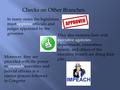 Checks on Other Branches In many states the legislature must approve officials and judges appointed by the governor. They also examine how well executive.