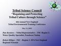 Tribal Science Council Regaining and Protecting “Regaining and Protecting Tribal Culture through Science Tribal Culture through Science” 6th Annual New.