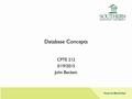 Database Concepts CPTE 212 3/19/2015 John Beckett.