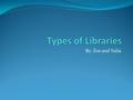 By: Zoe and Yulia. What is a Public Library? A Public library is a library that everyone can go to.(open to the public.) Has a librarian that helps find.