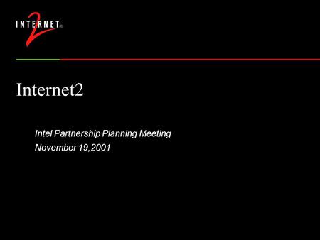 Internet2 Intel Partnership Planning Meeting November 19,2001.