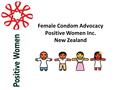 Female Condom Advocacy Positive Women Inc. New Zealand.