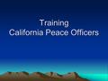 Training California Peace Officers. POST BASIC COURSE Module A - Aerosol (4 hours) Module B - Respirator Module C - Tactical Deployment.