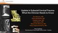 Update in Subaxial Cervical Trauma: What the Clinician Needs to Know Roy Riascos, MD Eliana Bonfante, MD Claudia Cotes, MD Clark Sitton, MD Maria Gule-Monroe,