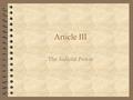 Article III The Judicial Power. Section 1 The judicial Power of the United States, shall be vested in one supreme Court, and in such inferior Courts as.