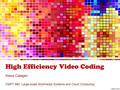 High Efficiency Video Coding Kiana Calagari CMPT 880: Large-scale Multimedia Systems and Cloud Computing.