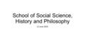 School of Social Science, History and Philosophy 11 June 2015.