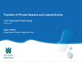 Transfer of Private Sewers and Lateral Drains CHC Task and Finish Group October 2011 Nigel Godfrey Private Sewer Transfer Programme Team.