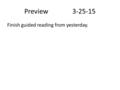 Preview3-25-15 Finish guided reading from yesterday.