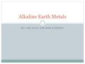 BY: JOE EVEN AND ROB ECKHOFF Alkaline Earth Metals.