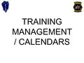 TRAINING MANAGEMENT / CALENDARS. ACTION: Implement the training management process into short range training plan development CONDITIONS: In a classroom.