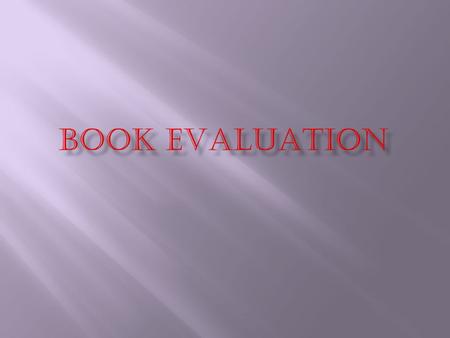 -Is it good literature? -Are the themes and plot well developed? -Is the story culturally accurate? Are the characters authentic? -When read, does the.