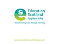 Www.educationscotland.gov.uk. Transforming lives through learning Evaluating and improving our curriculum S1-S3 This resource provides a clear and concise.