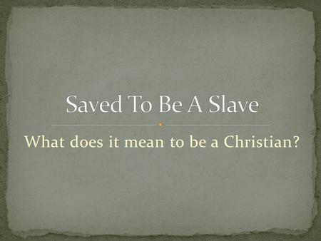 What does it mean to be a Christian?. Acts 17:31 -- For he has set a day when he will judge the world with justice by the man he has appointed. He has.