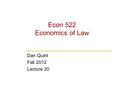 Econ 522 Economics of Law Dan Quint Fall 2012 Lecture 20.