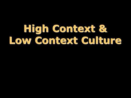 High Context & Low Context Culture. Edward T. Hall  Edward Twitchell Hall (1914--)  American anthropologist  The forefather of Intercultural Communication.