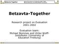 Research project on Evaluation 2001-2002 Michael Bommes and Ulrike Wolff-Jontofsohn Betzavta-Together Research project on Evaluation 2001-2002 Evaluation.