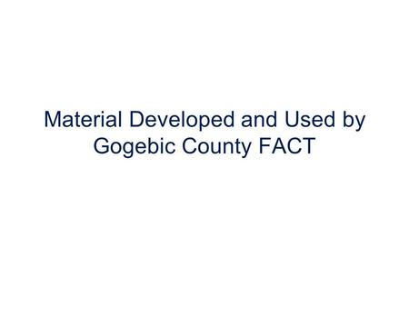 Material Developed and Used by Gogebic County FACT.