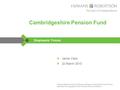 Hymans Robertson LLP and Hymans Robertson Financial Services LLP are authorised and regulated by the Financial Services Authority Cambridgeshire Pension.