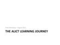 THE ALICT LEARNING JOURNEY Final Workshop – August 2012.