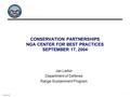 18 October 2003 1 CONSERVATION PARTNERSHIPS NGA CENTER FOR BEST PRACTICES SEPTEMBER 17, 2004 Jan Larkin Department of Defense Range Sustainment Program.