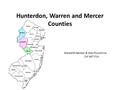 Hunterdon, Warren and Mercer Counties Meredith Bertasi & Alex Pouschine Orf 467 F14.