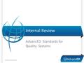 Internal Review AdvancED Standards for Quality Systems © 2013 AdvancED1.