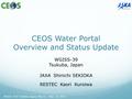 Tsukuba, Japan, May 11 – May 15, 2015 CEOS Water Portal Overview and Status Update WGISS-39 Tsukuba, Japan JAXA Shinichi SEKIOKA RESTEC Kaori.