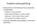 Problems with publishing Several texts in the literature list is connected to publishing – Shekman: “luxury journals” – Nosek, Spies and Motyl: “scientific.