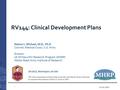 23 July 2012 1  RV144: Clinical Development Plans IAS 2012, Washington, DC USA The views expressed are those of the presenter and should not be construed.