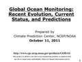 1 Global Ocean Monitoring: Recent Evolution, Current Status, and Predictions Prepared by Climate Prediction Center, NCEP/NOAA October 11, 2011