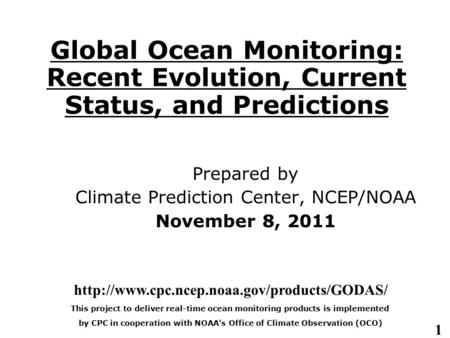 1 Global Ocean Monitoring: Recent Evolution, Current Status, and Predictions Prepared by Climate Prediction Center, NCEP/NOAA November 8, 2011