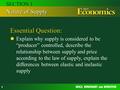 1 Essential Question: Explain why supply is considered to be “producer” controlled, describe the relationship between supply and price according to the.