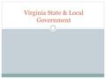 Virginia State & Local Government. What is the Federal System? The system in which power to govern is shared by both the national government and the states.