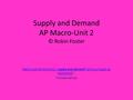 Supply and Demand AP Macro-Unit 2 © Robin Foster Teach a parrot the terms supply and demand and you've got an economist.Teach a parrot the terms supply.