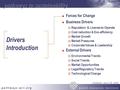 Drivers Introduction n Forces for Change n Business Drivers y Reputation & License-to-Operate y Cost reduction & Eco-efficiency y Market Growth y Market.