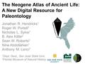 The Neogene Atlas of Ancient Life: A New Digital Resource for Paleontology Jonathan R. Hendricks 1 Roger W. Portell 2 Nicholas L. Sylva 1 B. Alex Kittle.