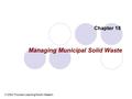 Managing Municipal Solid Waste Chapter 18 © 2004 Thomson Learning/South-Western.