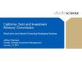 California Debt and Investment Advisory Commission Short-term and Interim Financing Strategies Seminar Jeffrey Thiemann Charles Schwab Investment Management.