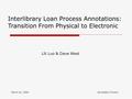 March 10, 2006Annotation Project Interlibrary Loan Process Annotations: Transition From Physical to Electronic Lili Luo & Dave West.